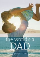 The World's a Dad: Celebrating Fatherhood артикул 2143d.