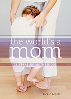 The World's a Mom: Celebrating Motherhood артикул 2145d.