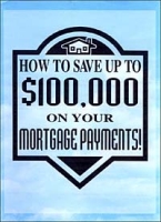How to Save Up To $100,000 on Your Mortgage Payments артикул 2118d.
