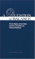 A Question of Balance: Private Rights and Public Interest in Scientific and Technical Databases артикул 2136d.