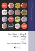The Cultural Politics of Food and Eating: A Reader (Blackwell Readers in Anthropology) артикул 2265d.