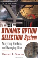 The Dynamic Option Selection System : Analyzing Markets and Managing Risk (Wiley Trading) артикул 2299d.