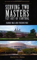 Serving Two Masters, Yet Out of Control: Fannie Mae and Freddie Mac артикул 2320d.