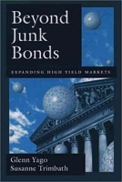 Beyond Junk Bonds: Expanding High Yield Markets артикул 2349d.