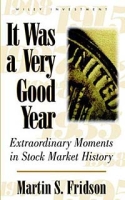 It Was a Very Good Year : Extraordinary Moments in Stock Market History (Wiley Investment) артикул 2355d.